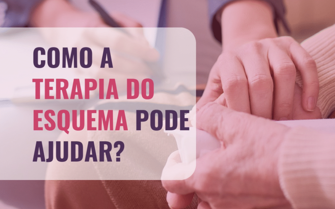 Como a Terapia do Esquema pode te ajudar