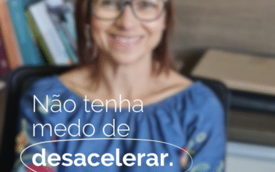 Não tenha medo de desacelerar.