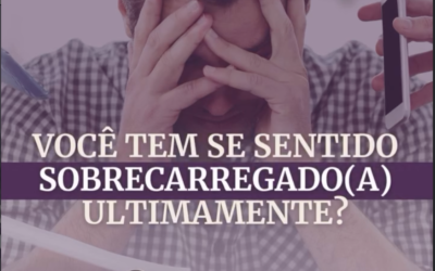 Por que você sente sobrecarregado?