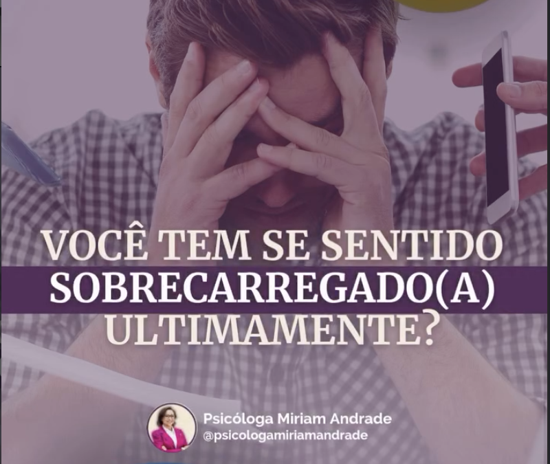 Por que você sente sobrecarregado?